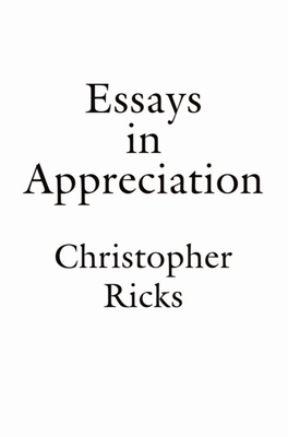 Essays in Appreciation - Ricks, Christopher