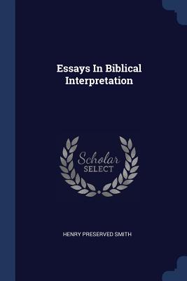 Essays In Biblical Interpretation - Smith, Henry Preserved