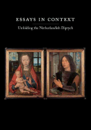 Essays in Context: Unfolding the Netherlandish Diptych