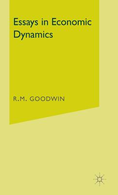 Essays in Economic Dynamics - Goodwin, R M