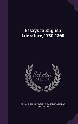 Essays in English Literature, 1780-1860 - Scherer, Edmond Henri Adolphe, and Saintsbury, George