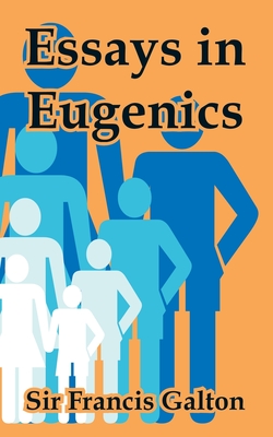 Essays in Eugenics - Galton, Francis, Sir