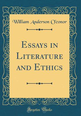 Essays in Literature and Ethics (Classic Reprint) - O'Conor, William Anderson