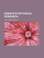 Essays in Psychical Research - Goodrich-Freer, Ada