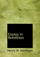 Essays in Rebellion - Nevinson, Henry W