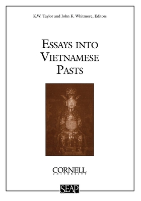 Essays Into Vietnamese Pasts - Taylor, K W (Editor), and Whitmore, John K (Editor)