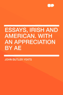 Essays, Irish and American. with an Appreciation by Ae