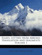 Essays, Letters from Abroad, Translation and Fragments; Volume 1