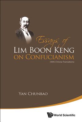 Essays of Lim Boon Keng on Confucianism (with Chinese Translations) - Yan, Chunbao