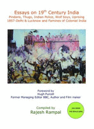 Essays on 19th Century India: Pindaris, Thugs, Indian Police, Wolf Boys, Uprising 1857-Delhi & Lucknow and Famines of Colonial India