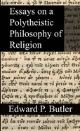 Essays on a Polytheistic Philosophy of Religion