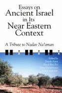 Essays on Ancient Israel in Its Near Eastern Context: A Tribute to Nadav Na'aman - Amit, Yairah (Editor), and Ben Zvi, Ehud (Editor), and Finkelstein, Israel (Editor)