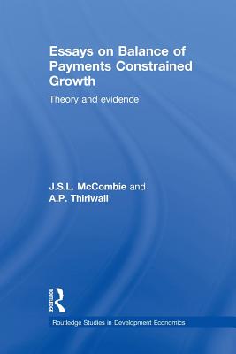 Essays on Balance of Payments Constrained Growth: Theory and Evidence - McCombie, John (Editor), and Thirlwall, Tony (Editor)