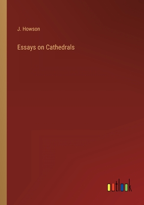 Essays on Cathedrals - Howson, J