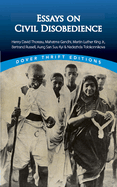 Essays on Civil Disobedience: Henry David Thoreau, Mahatma Gandhi, Martin Luther King, Jr., Bertrand Russell, Aung San Suu Kyi & Nadezhda Tolokonnikova