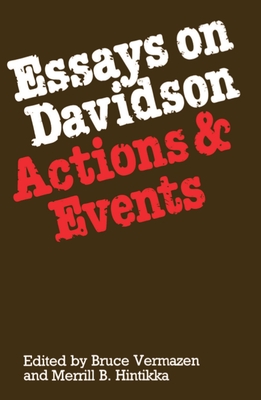 Essays on Davidson: Actions and Events - Vermazen, Bruce (Editor), and Hintikka, Merrill B (Editor)