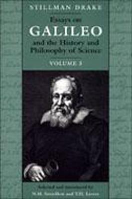 Essays on Galileo and the History and Philosophy of Science: Volume III - Drake, Stillman, and Swerdlow, Noel M (Introduction by), and Levere, Trevor H, Professor (Introduction by)