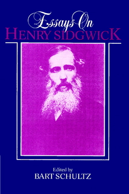 Essays on Henry Sidgwick - Schultz, Bart (Editor)