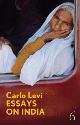 Essays on India - Levi, Carlo, Professor, and Shugaar, Antony, Professor (Translated by), and Desai, Anita (Foreword by)