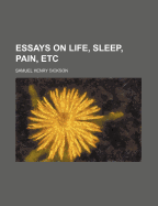 Essays on Life, Sleep, Pain, Etc