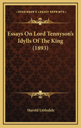 Essays on Lord Tennyson's Idylls of the King (1893)