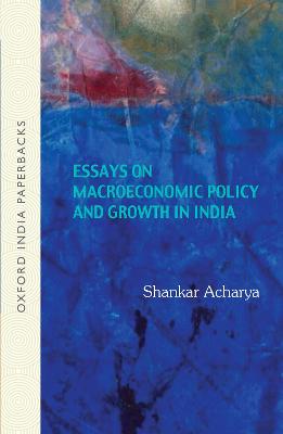 Essays on Macroeconomic Policy and Growth in India - Acharya, Shankar