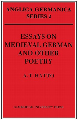 Essays on Medieval German and Other Poetry - Hatto, A. T.