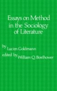 Essays on Method in the Sociology of Literature - Goldmann, Lucien, and Boelhower, William Q (Translated by)