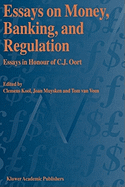 Essays on Money, Banking, and Regulation: Essays in Honour of C. J. Oort