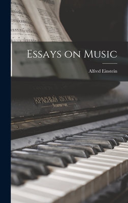 Essays on Music - Einstein, Alfred 1880-1952