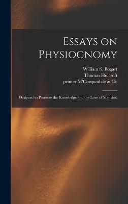 Essays on Physiognomy: Designed to Promote the Knowledge and the Love of Mankind - Lavater, Johann Caspar, and Holcroft, Thomas, and Gessner, Georg