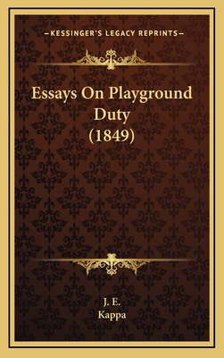 Essays on Playground Duty (1849) - J E, and Kappa