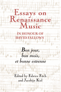 Essays on Renaissance Music in Honour of David Fallows: Bon Jour, Bon Mois Et Bonne Estrenne