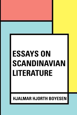 Essays on Scandinavian Literature - Boyesen, Hjalmar Hjorth