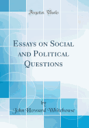 Essays on Social and Political Questions (Classic Reprint)