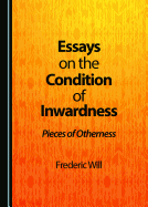 Essays on the Condition of Inwardness: Pieces of Otherness