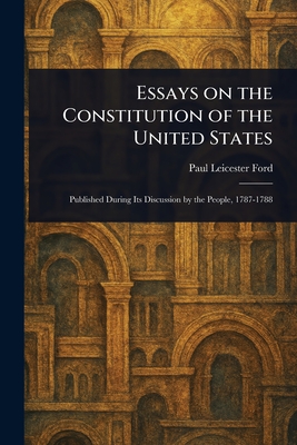 Essays on the Constitution of the United States - Ford, Paul Leicester