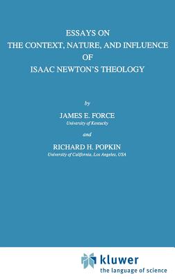 Essays on the Context, Nature, and Influence of Isaac Newton's Theology - Force, J E, and Popkin, R H