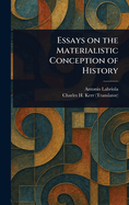 Essays on the Materialistic Conception of History