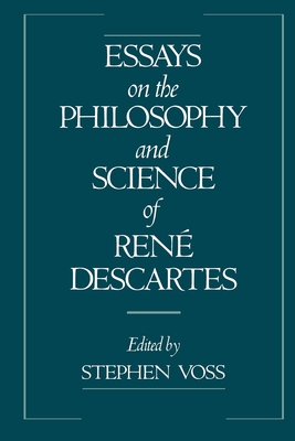 Essays on the Philosophy and Science of Ren Descartes - Voss, Stephen (Editor)