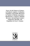 Essays on the Progress of Nations, in Productive Industry, Civilization, Population, and Wealth