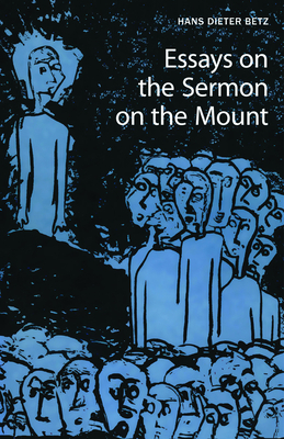 Essays on the Sermon on the Mount - Betz, Hans Dieter, and Welborn, L L (Translated by)