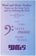 Essays on the Song Cycle and on Defining the Field: Proceedings of the Second International Conference on Word and Music Studies at Ann Arbor, Mi, 1999 - Bernhart, Walter, and Wolf, Werner