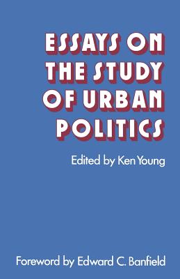 Essays on the Study of Urban Politics - Young, Ken (Editor)