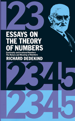 Essays on the Theory of Numbers - Dedekind, Richard