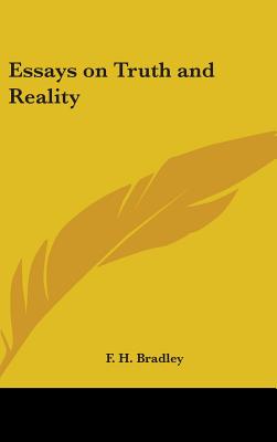 Essays on Truth and Reality - Bradley, F H