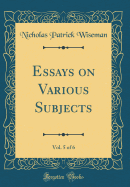 Essays on Various Subjects, Vol. 5 of 6 (Classic Reprint)