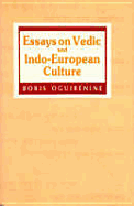Essays on Vedic and Indo-European Culture - Oguibenine, Boris, and Cguinninine, Boris, and Oguinninine, Boris