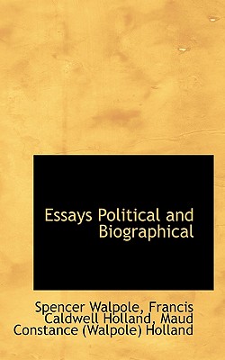 Essays Political and Biographical - Walpole, Francis Caldwell Holland Maud