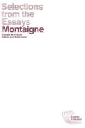 Essays: Selections from the Essays - Montaigne, Michel Eyquem de